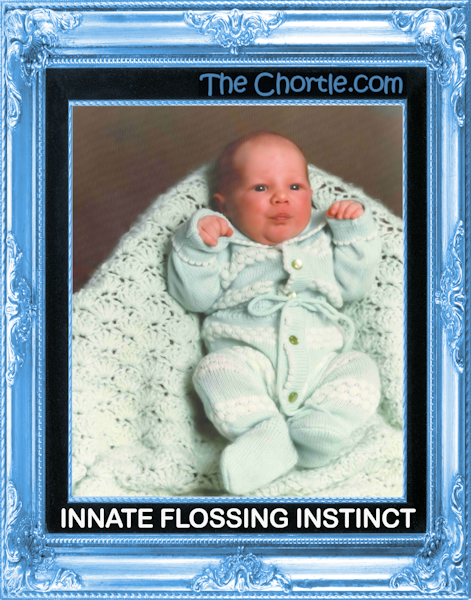 Innate flossing instinct