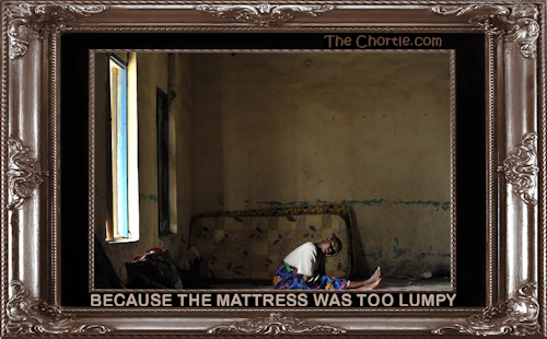 Because the matress was too lumpy