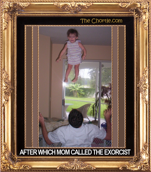 After which mom called the exorcist