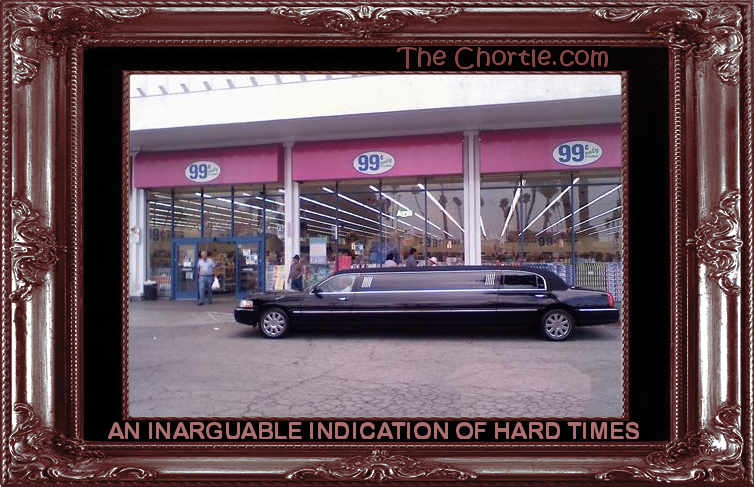 An inarguable indication of hard times.