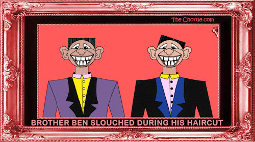 Brother Ben slouched during his haircut.