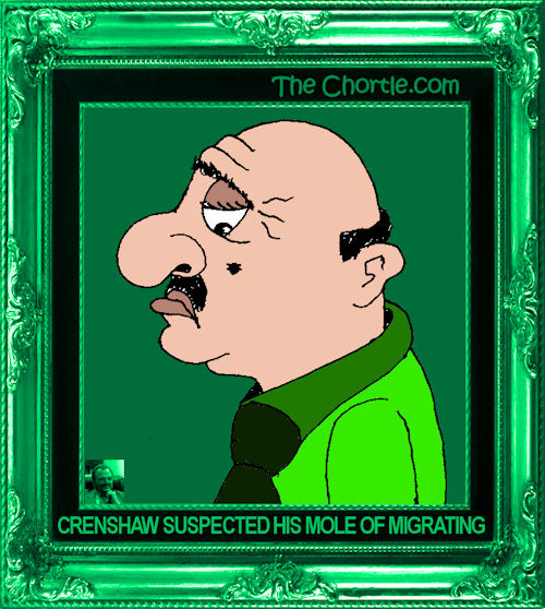 Crenshaw suspected his mole of migrating.