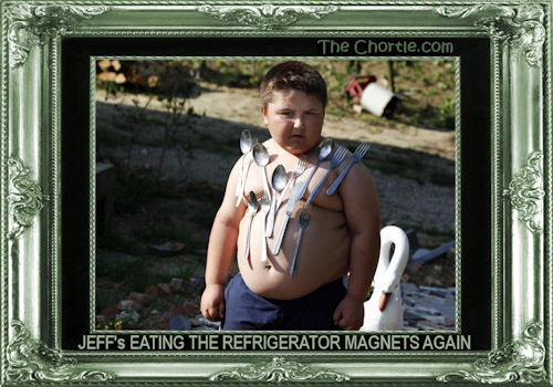 Jeff's eating the refrigerator magnets again