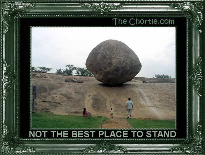 Not the best place to stand.