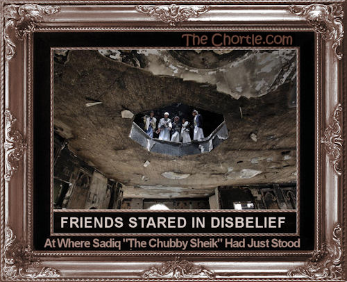 Friends starer in disbelief at where Sadiq "The Fak Sheik" had just stood