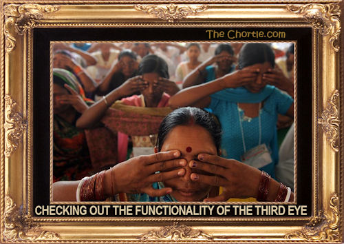 Checking out the functionality of the third eye