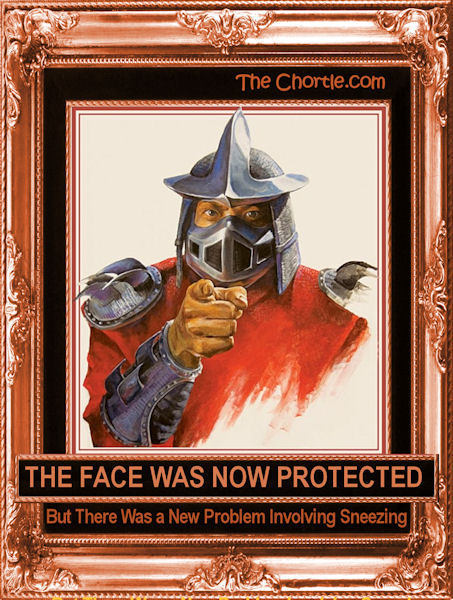 The face was now protected, but there was a new problem involving sneezing