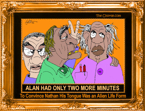 Alan had only two more minutes to convince Nathan his tongue was an alien lifeform