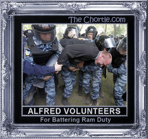 Alfred volunteers for battering ram duty