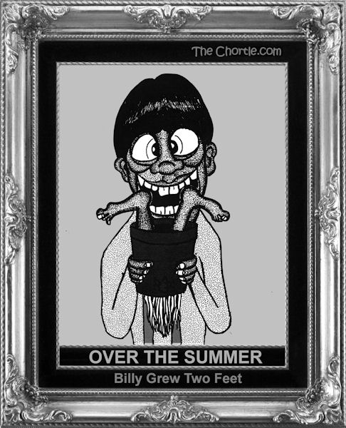 Over the summer, Billy grrew two feet.