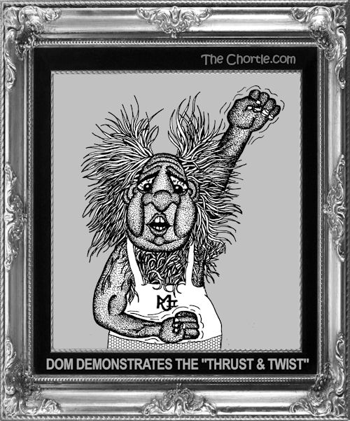 Dom demonstrates the "Thrust and Twist"