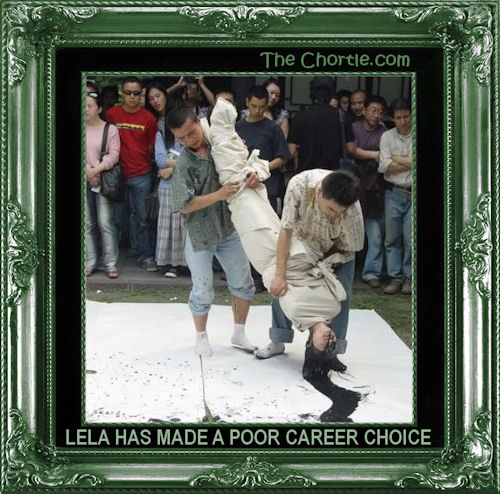 Lela has made a poor career choice