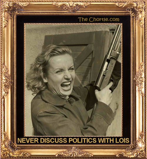 Never discuss politics with Lois