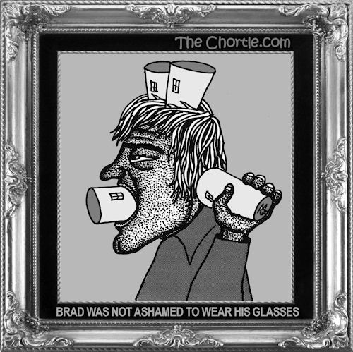 Brad was not ashamed to wear his glasses