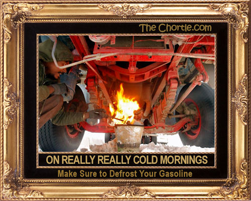On really cold mornings, make sure to defrost your gasoline