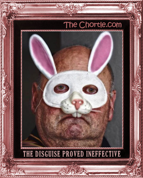 The disguise proved ineffective