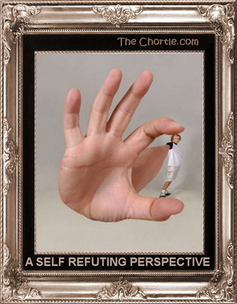 A self refuting perspective