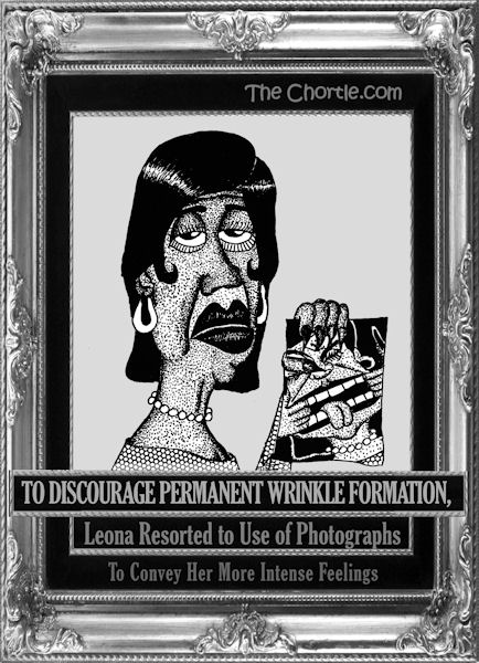 To discourage permanent wrinkle formation, Leona resorted to use of photographs to conveyher more intense feelings