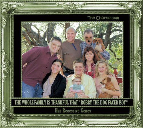 The whole family is thankful that the "Bobby the Dog Faced Boy" has recessive genes