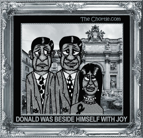Donald was beside himself with Joy