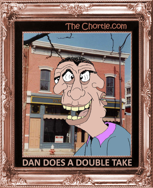 Dan does a double take