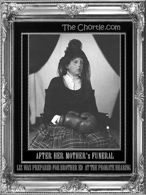 After her mother's funeral, Liz was prepared for brother Ed at the probate hearing