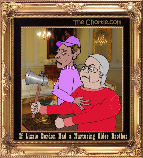 If Lizzie Borden had a nurturing older brother