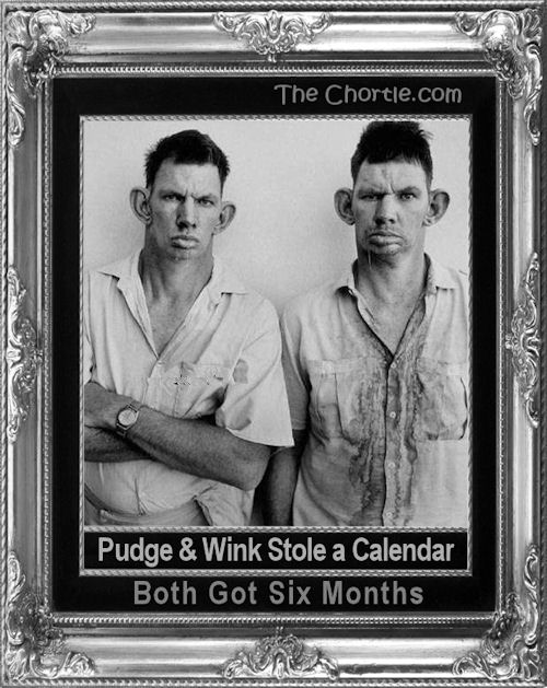 Pudge and Wink stole a calander. Both got six months.