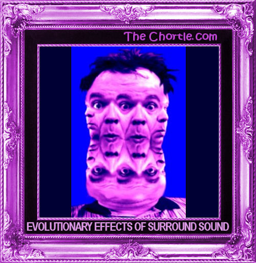 Evolutionary effects of surround sound