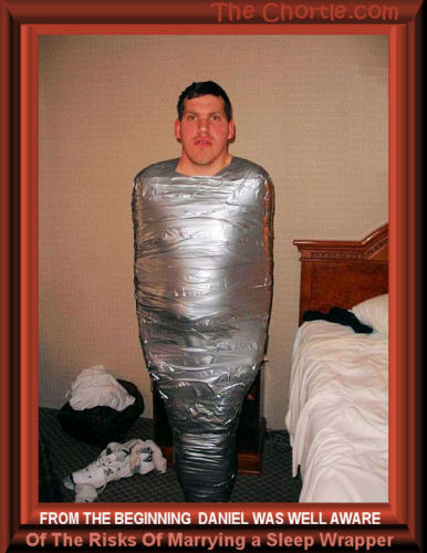 From the very beginning Daniel was aware of the risks of marrying a sleep wrapper.