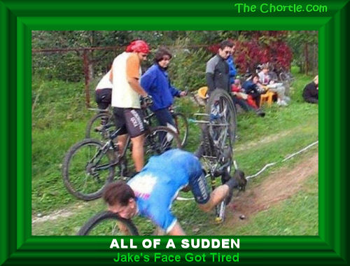 All of a sudden, Jakes's face got tired.