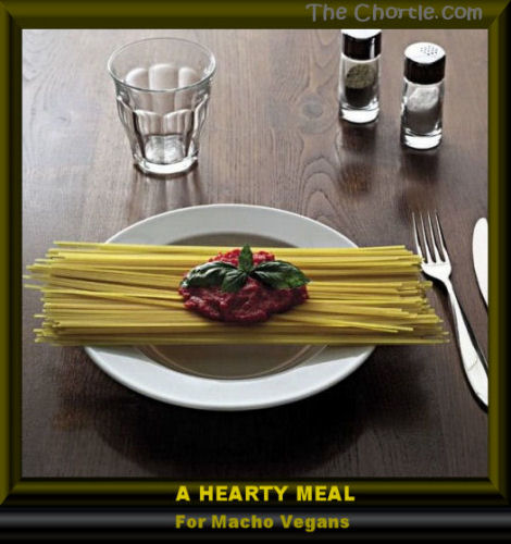 A hearty meal for macho vegans.