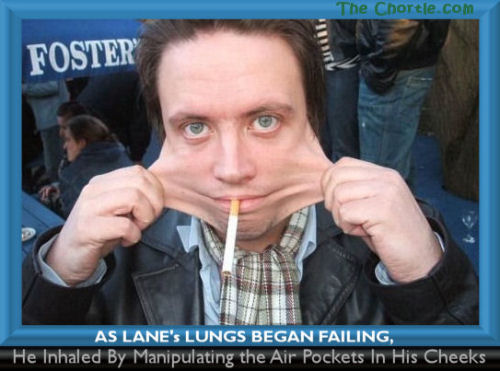 As Lane's lungs began failing, he inhaled ny manipulating the air pockets in his cheeks.