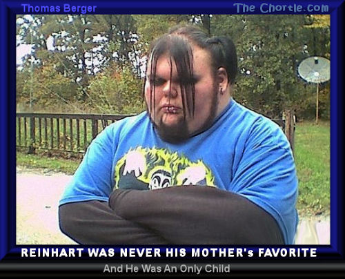 Reinhart was never his mother's favorite and he was an only child