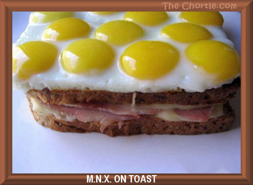 M.N.X. on toast