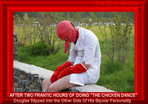 After two frantic hours of doing the "Chicken Dance," Douglas slipped into the other side of his bipolar personality