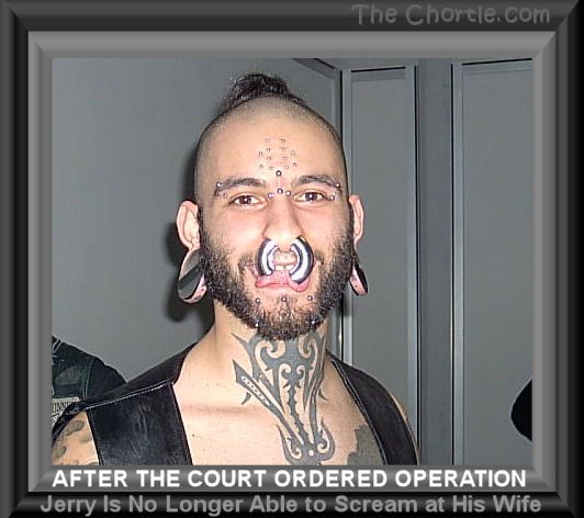After the court ordered operation, Jerry is no longer able to scream at his wife.
