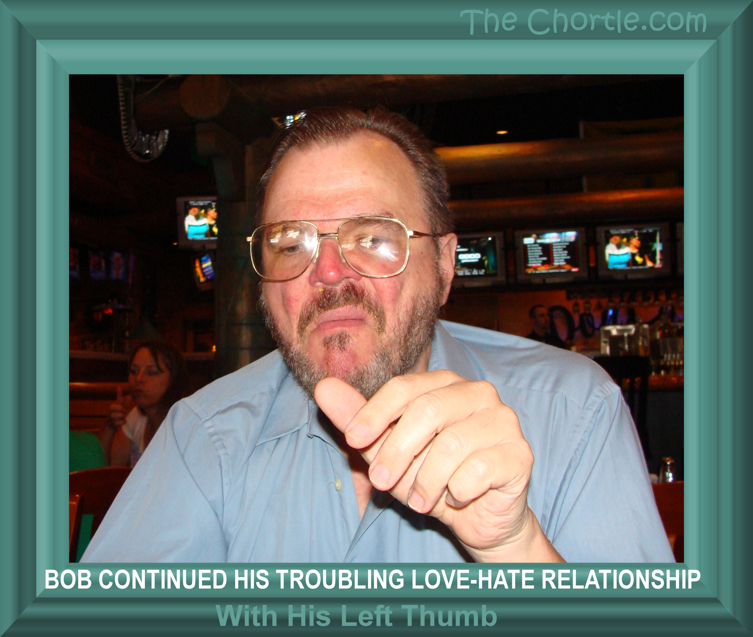 Bob continued his troubling love-hate relationship with his left thumb. 