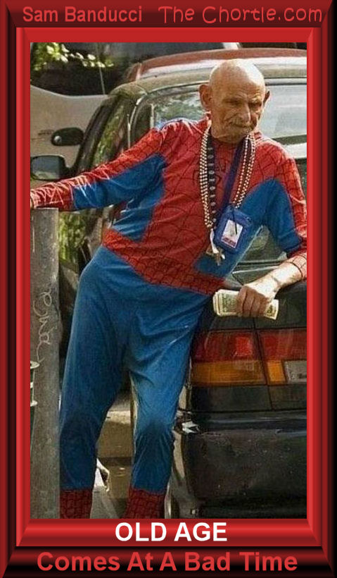 Old age comes at a bad time. Sam Banducci 