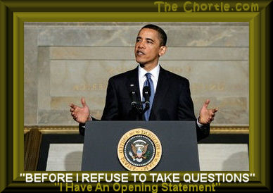 "Before I refuse to take questions, I have an opening statement."