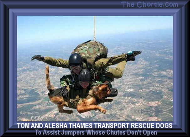 Tom and Alesha Thames transport dogs to assist jumpers whose chutes don't open.
