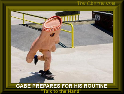 Gabe prepares for his routine, "Talk to the Hand"