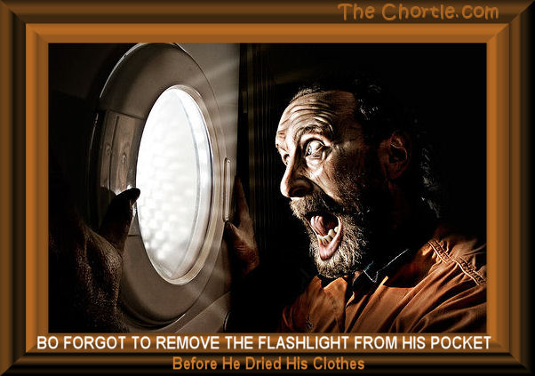 Bo forgot to remove the flashlight from his pocket before he dried his clothes.