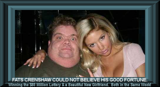 Fats Crenshaw could not believe his good luck. Winning the $85 million lottery and a beautiful new girlfriend. Both in the same week.