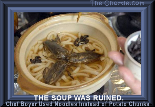 The soup was ruined. Chef Boyer used noodles instead of potato chunks.