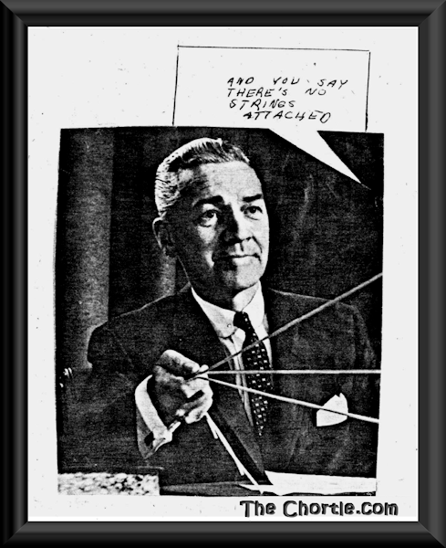 And you say there's no strings attached