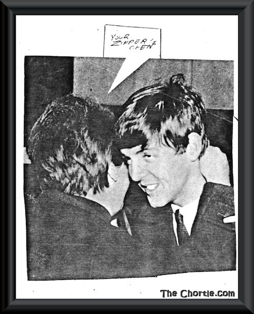 You're zipper's open