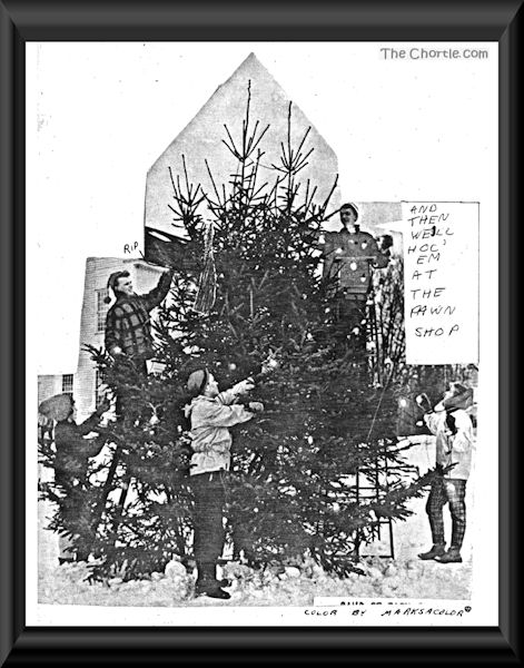 And then we'll hoc' em at the pawn shop