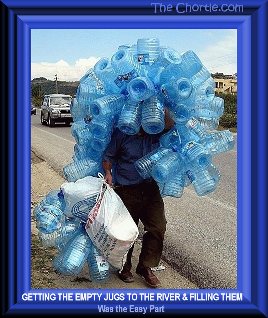 Getting the empty jugs to the river and filling them was the easy part.