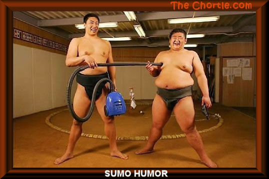 Sumo humor.